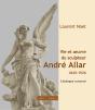 Vie Et Oeuvre Du Sculpteur André Allar ; 1845-1926 - Preview