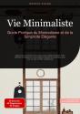 Vie Minimaliste: Guide Pratique Du Minimalisme Et De La Simplicité Élégante - Preview