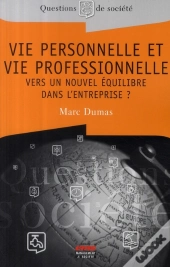 Vie Personnelle Et Vie Professionnelle ; Vers Un Nouvel Équilibre Dans L'Entreprise ?