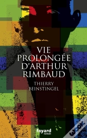 Vie Prolongée D'Arthur Rimbaud