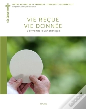 Vie Recue, Vie Donnée ; L'Offrande Eucharistique