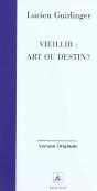 Vieillir ; Art Ou Destin - Preview