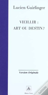 Vieillir ; Art Ou Destin