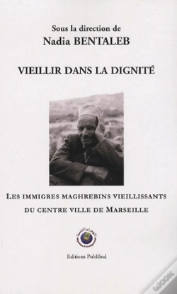 Capa do artigo Vieillir Dans La Dignite. Les Immigres Maghrebins Vieillissants Du Centre Ville De Marseille