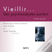 Vieillir... Des Psychanalystes Parlent ; Un Désir Qui Dure