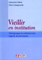 Vieillir En Institution : Témoignages De Professionnels, Regards De Philosophes - Preview