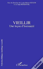 Vieillir ; Une Lecon D'Humanité