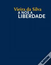 Vieira da Silva - A Nós a Liberdade
