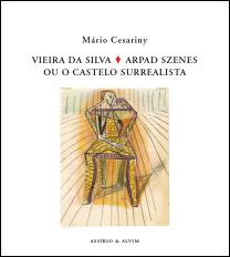 Vieira da Silva / Arpad Szenes ou o Castelo Surrealista