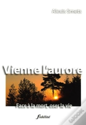 Vienne L'Aurore ; Face À La Mort Oser La Vie