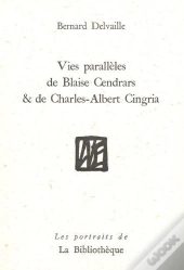 Vies Parallèles De Blaise Cendrars Et De Charles-Albert Cingria