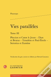 Vies Parallèles : Phocion Et Caton Le Jeune - Dion Et Brutus - Timoléon Et Paul-Émile - Sertorius Et Eumène