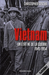 Vietnam ; Un État Né De La Guerre 1945-1954