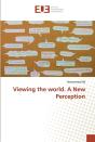 Viewing The World. A New Perception - Preview