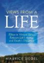 Views From A Life: Essays In Variant Forms Between Life'S Arrival And Death'S Departure - Preview