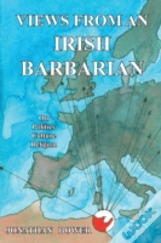 Views From An Irish Barbarian