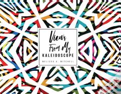 Views From My Kaleidoscope