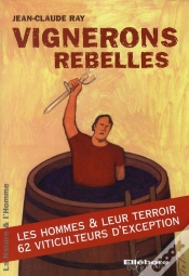Capa do artigo Vignerons Rebelles ; Les Hommes Et Leurs Terroirs