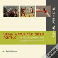 Viking Sword And Shield Fighting Beginners Guide Level 1