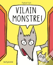 Vilain Monstre !
