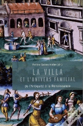 Villa Et L'Univers De La Famille ; De L'Antiquité À La Renaissance