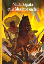 Villa, Zapata Et Le Mexique En Feu