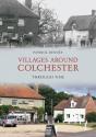 Villages Around Colchester Through Time - Preview