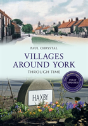 Villages Around York Through Time Revised Edition - Preview