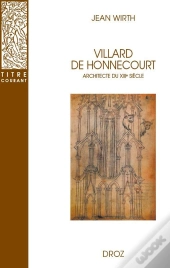 Villard De Honnecourt, Architecte Du Xiiie Siècle