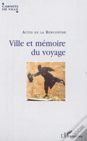 Capa do artigo Ville Et Mémoire Du Voyage ; Actes De La Rencontre