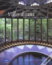 Villes D'Eaux ; Stations Thermales Et Balneaires