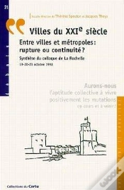 Capa do artigo Villes Du Xxi Siecle Entre Villes Et Metropoles Rupture Ou Continuite ; Synthese Du Colloque De La Roc
