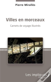 Villes En Morceaux - Carnets De Voyage Illustres
