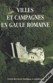 Villes Et Campagne En Gaule Romaine