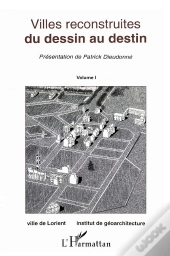 Villes Reconstruites ; Du Dessin Au Destin T.1