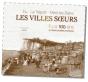 Villes Soeurs (Les) Il Y A 100 Ans - Preview