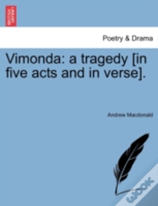 Vimonda: A Tragedy (In Five Acts And In Verse).