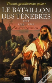 Vincent Gentilhomme Galant T.4 ; Le Bataillon Des Ténèbres, 1799-1800