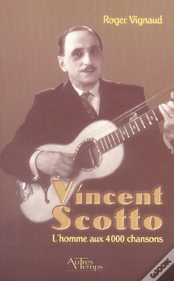 Capa do artigo Vincent Scotto, L'Homme Aux 4000 Chansons
