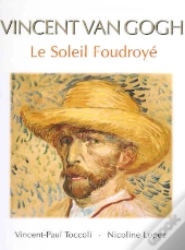 Vincent Van Gogh ; Le Soleil Foudroyé