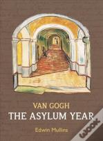 Vincent Van Gogh: The Asylum Year