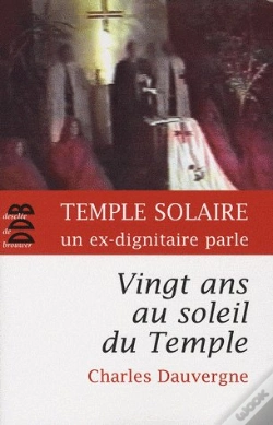 Capa do artigo Vingt Ans Au Soleil Du Temple ; Témoignage Sur La Secte Du Temple Solaire