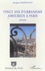 Vingt Ans D'Urbanisme Amoureux À Paris : 1982-2001 - Preview
