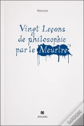 Vingt Leçons De Philosophie Par Le Meurtre