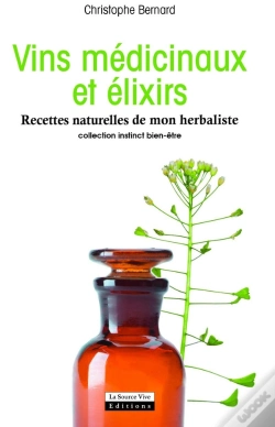 Capa do artigo Vins Médicinaux Et Élixirs ; Recettes Naturelles De Mon Herbaliste