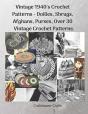 Vintage 1940'S Crochet Patterns - Doilies, Shrugs, Afghans, Purses,  Over 30 Vintage Crochet Patterns - Preview