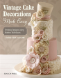 Vintage Cake Decorations Made Easy - Preview