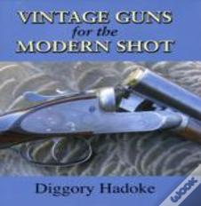 Vintage Guns For The Modern Shot