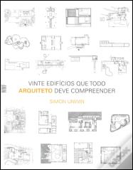 Vinte Edifícios que Todo Arquiteto Deve Compreender