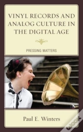 Vinyl Records And Analog Culture In The Digital Age